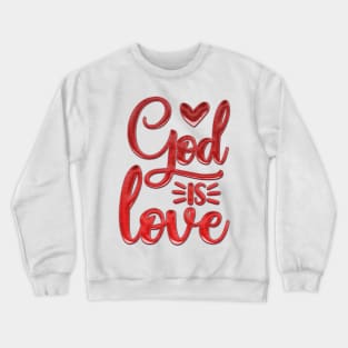 God Is Love Crewneck Sweatshirt